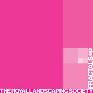 The Royal Landscaping Society - Fractals EP