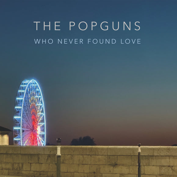 The Popguns - Who Never Found Love EP