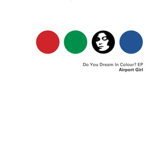 Airport Girl - Do You Dream in Colour? EP