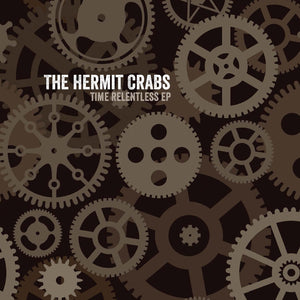 The Hermit Crabs - Time Relentless EP