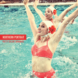 Northern Portrait - Pretty Decent Swimmers EP