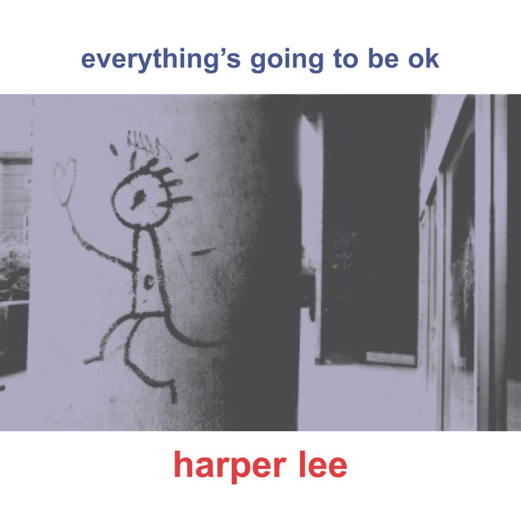 Harper Lee - Everything's Going To Be OK