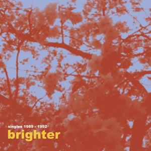 Brighter - Singles 1989-1992