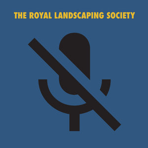 The Royal Landscaping Society - Goodbye
