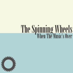 The Spinning Wheels - When The Music's Over